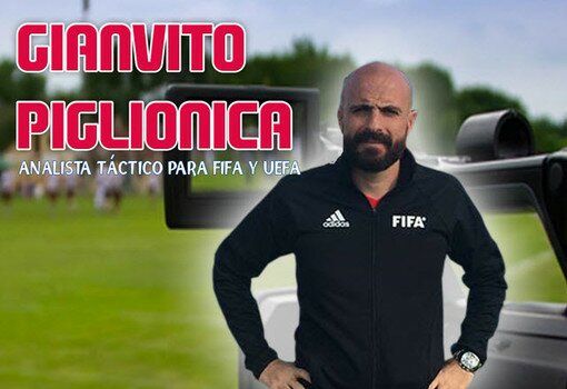 Entrevista a Gianvito Piglionica, Analista táctico para FIFA y UEFA