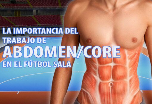 La importancia del trabajo de abdomen/CORE en el fútbol sala 